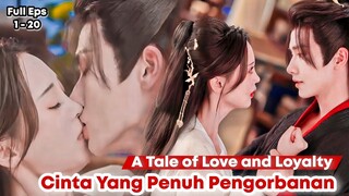 A Tale of Love and Loyalty - Chinese Drama Sub Indo Full Episode 1 - 20