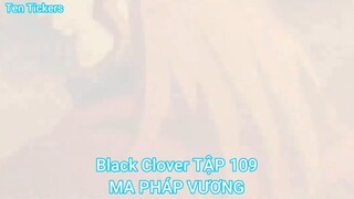 Black Clover TẬP 109-MA PHÁP VƯƠNG