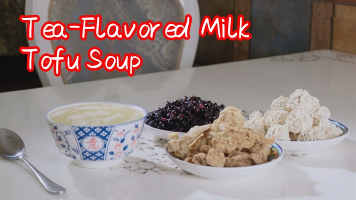 Tea-Flavored Milk + Tofu Soup