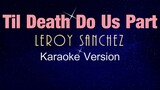 TIL DEATH DO US PART - Leroy Sanchez (KARAOKE VERSION)