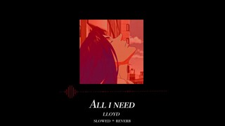 💋lloyd / all i need ( slowed + reverb )