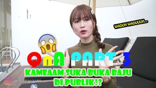 QnA Part 3 - Suka Buka Baju di Publik