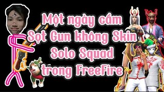 Một ngày cầm Sọt Gun không Skin Solo Squad trong FreeFire | Chú Xám #shorts