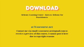 (WSOCOURSE.NET) Alchemy Learning Center – Intro to Alchemy for Practitioners