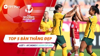 TOP 5 BÀN THẮNG ĐẸP | LƯỢT TRẬN 1 | AFC WOMEN'S ASIAN CUP 2022