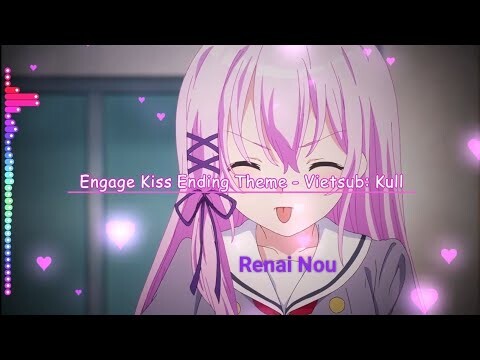 [Vietsub] Renai Nou by Nanawo Akari - Engage Kiss Ending Full