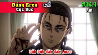 【Phân Tích BỰA】Tập 14.1 Đấng Eren Cục Súc - Sỉ N.H.Ụ.C Mikasa - Đ.Ấ.M Armin