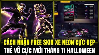 Cách Nhận FREE Skin Xe Thể Thao Neon Cực Đẹp, Thẻ Vô Cực Mới Tháng 11 Halloween Cực Ngầu | Free Fire