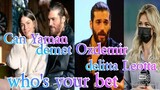 Can Yaman demet Ozdemir delitta Leotta who's your bet to go to forever with can