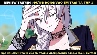 Đừng Động Vào Em Trai Ta Tập 3 | Truyện Tranh Siêu Nhanh | Mõm Radio