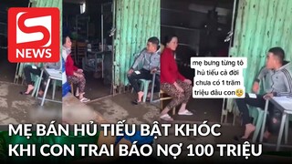 Xót xa clip người mẹ bán hủ tiếu bật khóc khi con trai thông báo nợ 100 triệu đồng