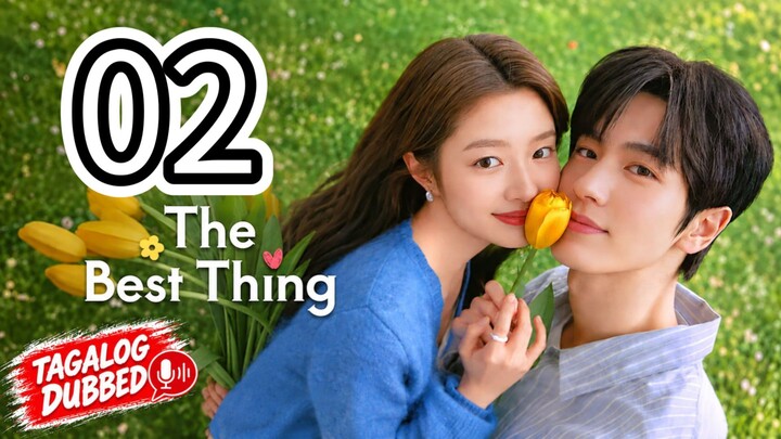 🇨🇳 The Best Thing (Tagalog Dubbed) Episode 2