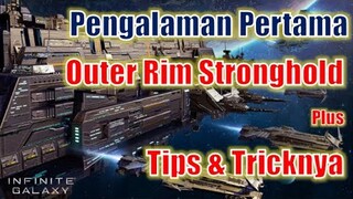 Pengalaman Outer Rim Stronghold Pertama Kali! Plus Tips & Tricknya! Infinite Galaxy Indonesia