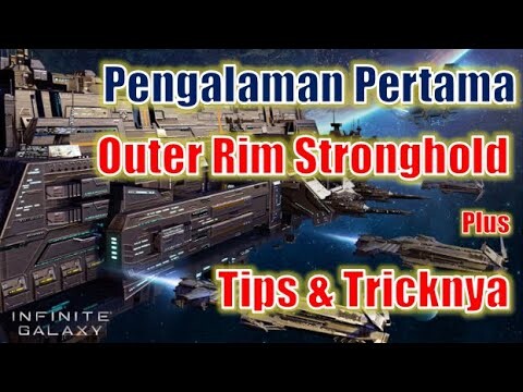 Pengalaman Outer Rim Stronghold Pertama Kali! Plus Tips & Tricknya! Infinite Galaxy Indonesia