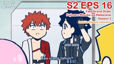 FGO Fujimaru Ritsuka wa Wakaranai Season 2 - Episode 16 - Subtitle Indonesia