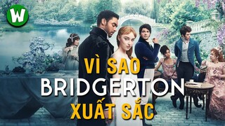 Bridgerton | Điều Gì Làm Nên Một Bộ Phim Xuất Sắc