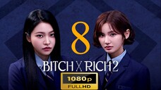 Bitch and Rich Season 2  Episode  8