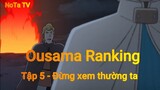 Ousama Ranking Tập 5 - Đừng xem thường ta