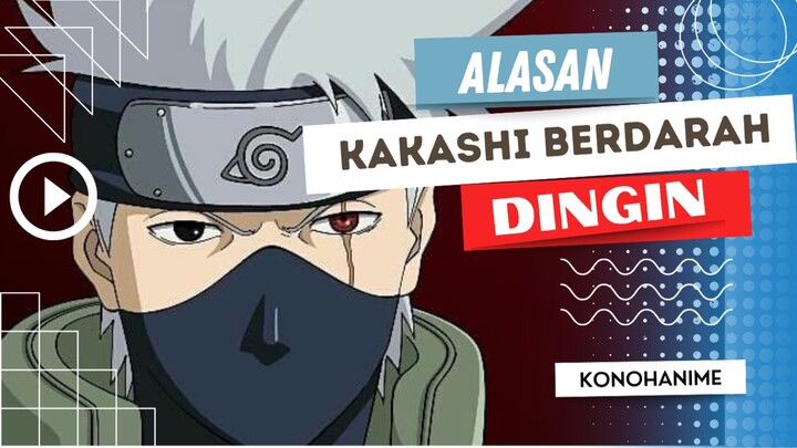 Alasan Hatake Kakashi dijuluki si berdarah dingin