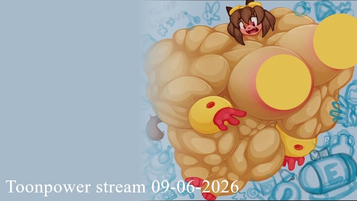 Toonpower stream 09-06-2026 X4 C