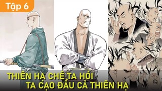 Tu Luyện Đến Mức Bị HÓI, Ta Bị Hiểu Nhầm Thành Nhân Vật Phụ, Quyết Định Cạo Đầu Cả Thiên Hạ | Tập 6