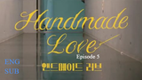 Handmade Love E5 | English Subtitle | Romance, Fantasy | Korean Mini Drama