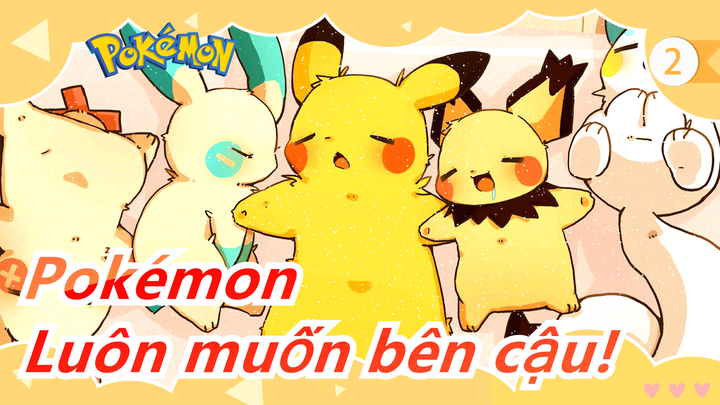 [Pokémon/MAD] Vì tôi luôn muốn bên cậu!_2