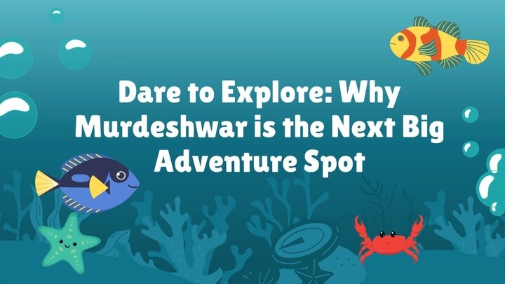 Dare to Explore: Why Murdeshwar is the Next Big Adventure Spot