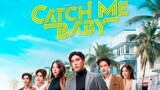 CATCH ME BABY (2022) EPISODE 1
