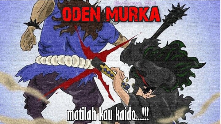 Penghianatan Kaido " ODEN MARAH BESAR"