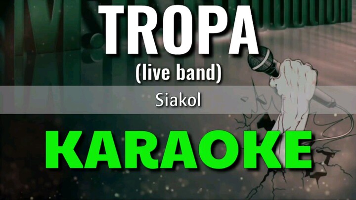 Tropa (live band) - Siakol | KARAOKE