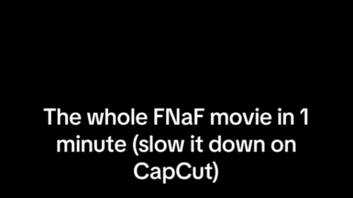 The hole fnaf video in 1 minute(you can slow it down on capcut)