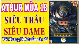 Hướng dẫn Lên đồ và Bảng ngọc Arthur mùa 18 chuẩn và mạnh nhất liên quân, vừa trâu vừa khỏe là gì ?