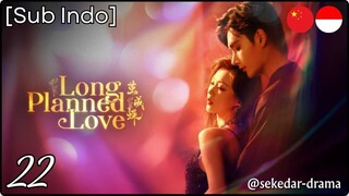[Sub Indo] Long Planned Love – Eps. 22 (2025)