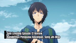 Solo Leveling Episode 12 Review | Bangkitnya Penguasa Bayangan, Sung Jin-Woo