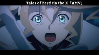 Tales of Zestiria the X「AMV」Hay nhất