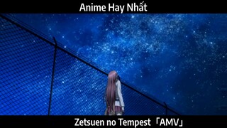 Zetsuen no Tempest「AMV」Hay Nhất