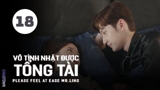 Tập 18| Vô Tình Nhặt Được Tổng Tài - Please Feel at Ease Mr. Ling (Triệu Lộ Tư, Lưu Đặc,...).