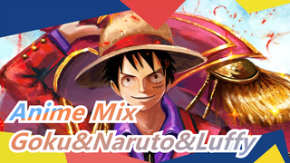 Anime Mix|Goku: I have become a god;Naruto: I have become Hokage;Luffy: I will become the king