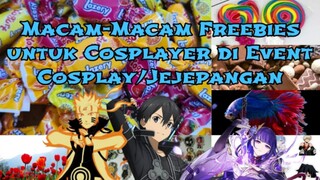 MACAM-MACAM FREEBIES UNTUK COSPLAYER DI EVENT COSPLAY/JEJEPANGAN & CARA NGASIH NYA.