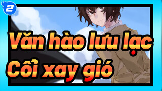 Văn hào lưu lạc |[AMV tự họa/Dazai &Nakahara]Cối xay gió._2