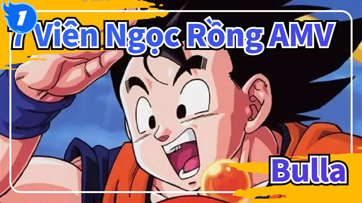 [7 Viên Ngọc Rồng AMV] Bulla / 4 phút Hoành tráng / Bản phối hiệu đính_1