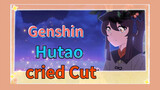 Hutao cried Cut