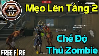 [Garena Free Fire] Hướng Dẫn Cách Lên Tầng 2 Bắn Zombie Trong Chế Độ Thủ Zombie | Lưu Trung TV