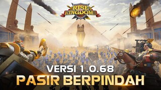 UPDATE PATCH 1.0.68 " PASIR BERPINDAH "| Rise of Kingdoms Indonesia