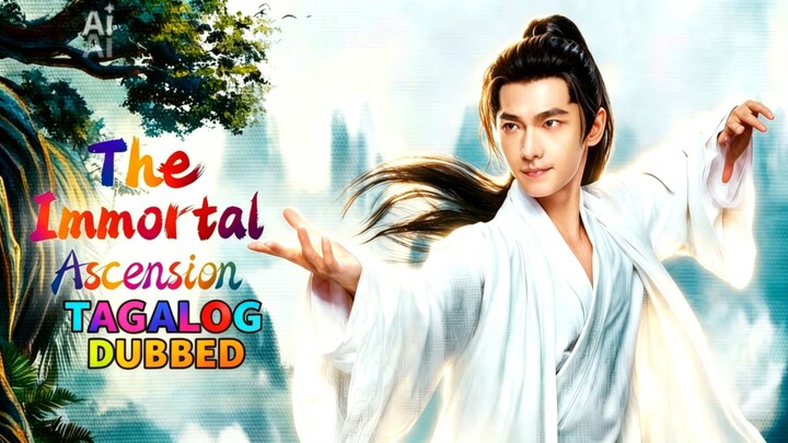 10. TITLE: The Immortal Ascension [2025]/Chinese Series Genre: Action Adventure Tagalog Dubbed HD