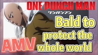 [One-Punch Man]  AMV | Bald to protect the whole world