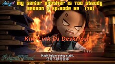 My Senior Brother Is Too Steady season 2 Episode 62 (75)