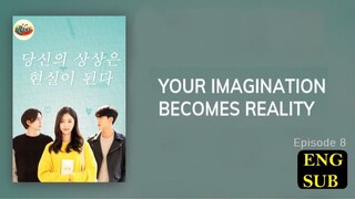 Your Imagination Becomes Reality E8 | English Subtitle | Romance | Korean Mini Series