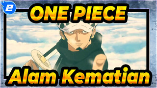 ONE PIECE | Alam Kematian Bagi Raja Bajak Laut! Roda Waktu Telah Dihancurkan!_2